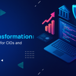 Navigating Digital Transformation: A Powerful Guide for CIOs and CTOs