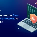 How to Choose the Best Frontend Framework for Your Project