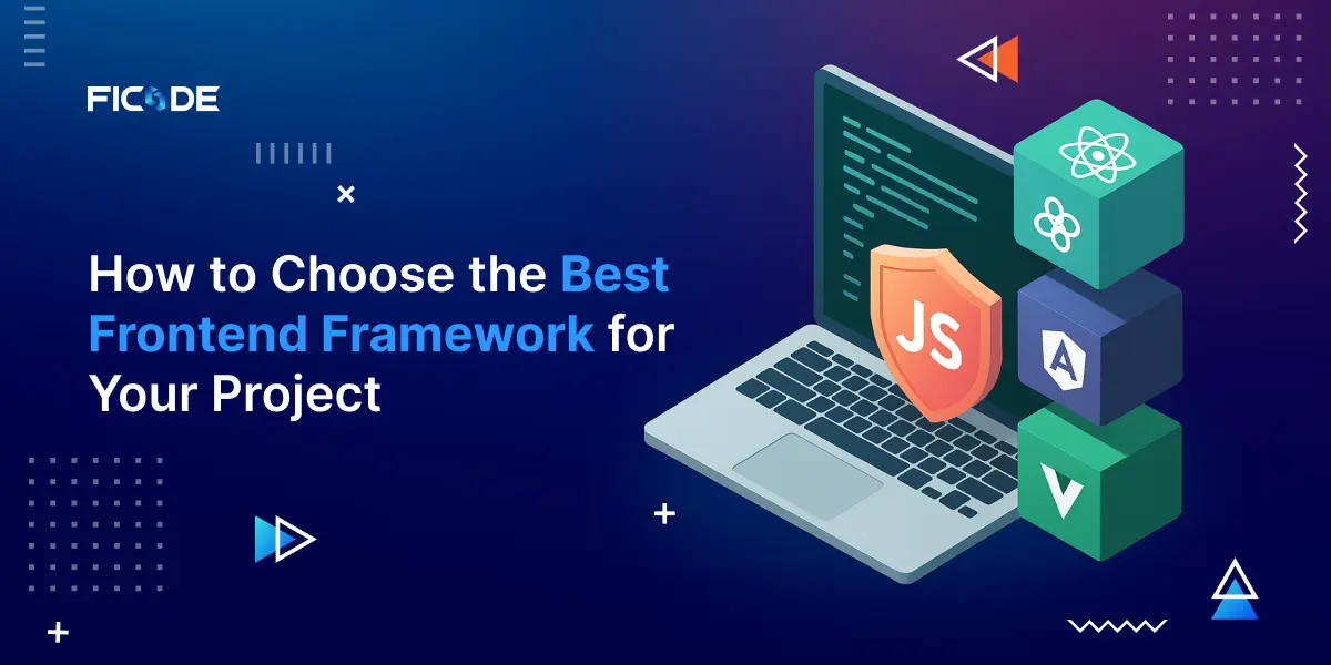 How to Choose the Best Frontend Framework for Your Project