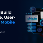 How to Build Scalable, User-Centric Mobile Apps: From Idea to Launch