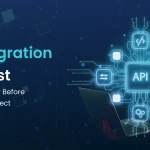 API Integration Checklist: What to Consider Before Starting Your Project