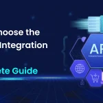 How to Choose the Right API Integration Partner - A Complete Guide