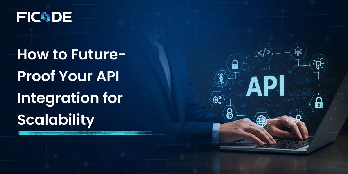 API Integration for Scalability: Best Practices & Strategy