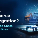 What Is eCommerce API Integration? Benefits, Use Cases & Best Practices