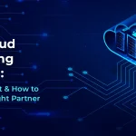 AWS Cloud Consulting Services: What to Expect & How to Choose the Right Partner